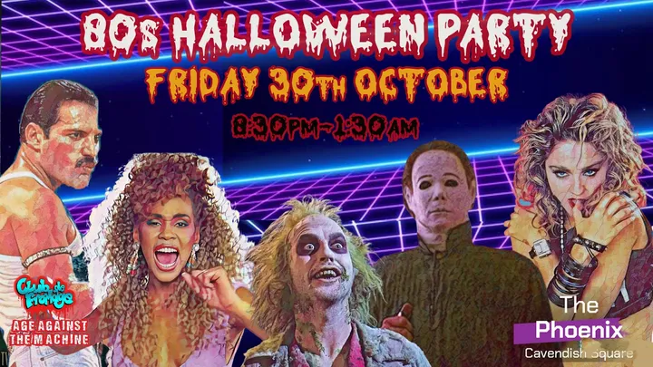 The 80s Halloween Party: Age Against The Machine (18+) - 30th October, 8:30pm-1:30am *1/2 Sold Already*