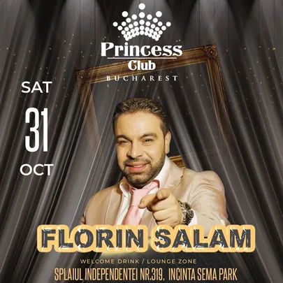 Florin Salam x Princess Club Bucuresti x Sambata 31 octombrie