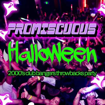 PROMISCUOUS HALLOWEEN: A SPOOKY 2000's CLUB BANGERS THROWBACKS PARTY