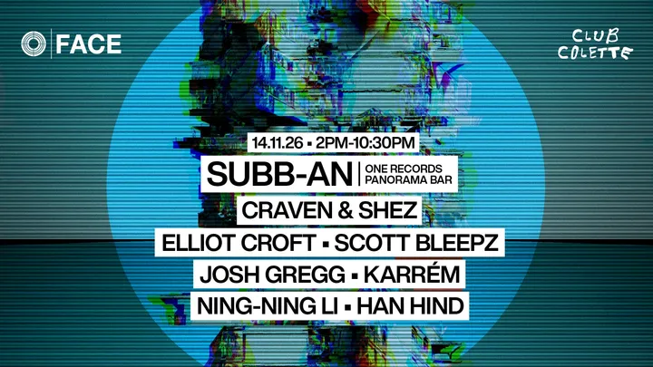 FACE : Sat 14 Nov - Subb-an [One Records/Panorama Bar]