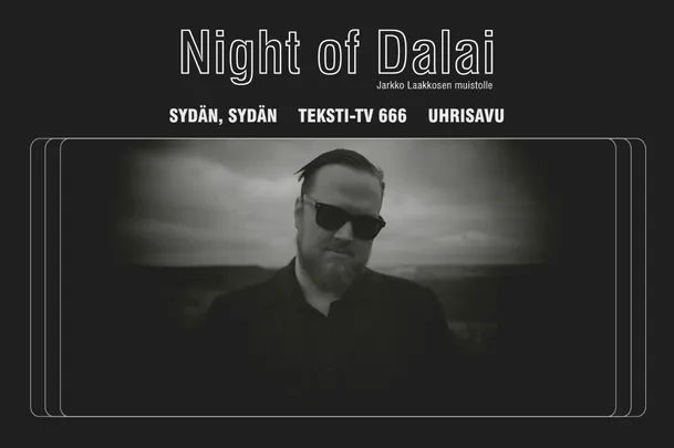 Night of Dalai: Uhrisavu, Teksti-TV 666, Sydän Sydän (K18)