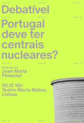 DEBATÍVEL | PORTUGAL DEVE TER CENTRAIS NUCLEARES?