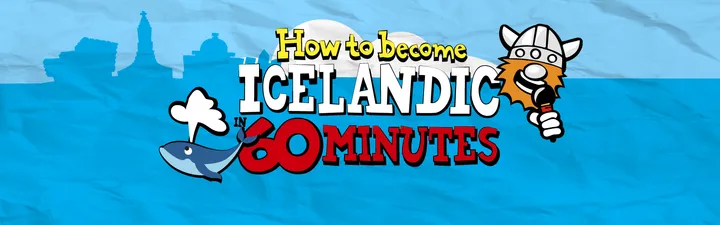 How to become Icelandic in 60 minutes