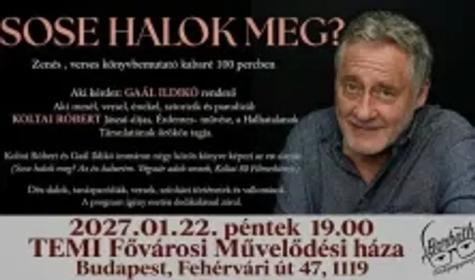 Sose halok meg?- Koltai Róbert előadása