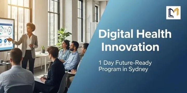 Digital Health Innovation: 1 Day Future-Ready Program in Sydney