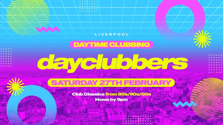 Liverpool - DayClubbers: The Ultimate Day Party! 🎉