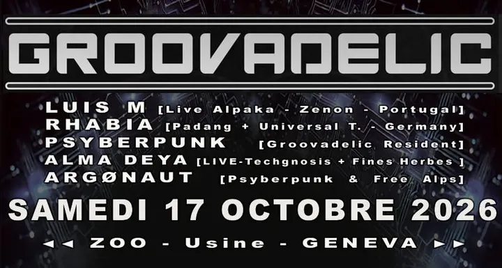 GROOVADELIC: Luis M • Rhabia • Psyberpunk • Alma Deya • Argønaut