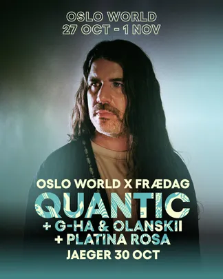 Oslo World x Frædag: Quantic + G-HA & Olanskii + Platina Rosa