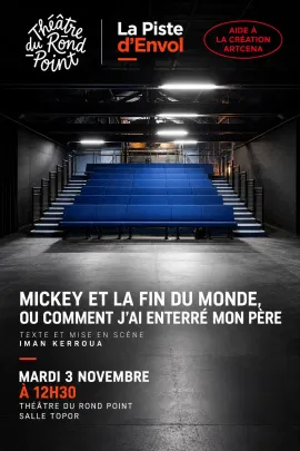 Lecture jouée, Piste d'Envol Théâtre du Rond Point: Mickey et la fin du monde, ou comment j’ai enterré mon père, texte lauréat ARTCENA 2025