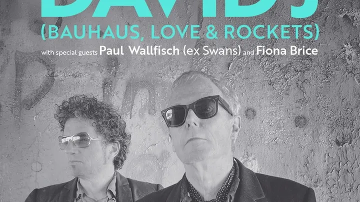 David J (Bauhaus)  + special guests Paul Wallfisch (Swans) and Fiona Brice