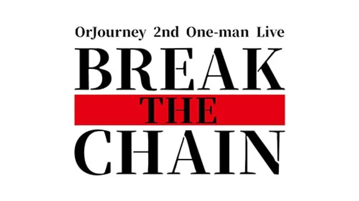OrJourney 2nd ONE-MAN LIVE “Break the Chain”