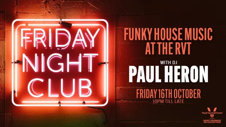 FRIDAY NIGHT CLUB AT THE RVT WITH PAUL HERON