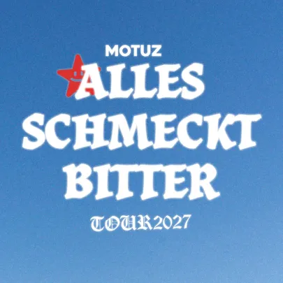 Motuz - Dortmund - FZW (Club) ALLES SCHMECKT BITTER Tour 2027