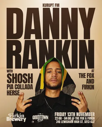 Fox & Firkin presents Danny Rankin, Shosh, Pia Collada + Herse