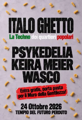 ITALO GHETTO FREE PARTY: PSYKEDELIA, Keira Meier, Wasco