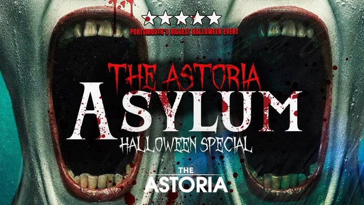 PORTSMOUTH HALLOWEEN - THE ASTORIA ASYLUM - SOLD OUT 10 YEARS RUNNING!