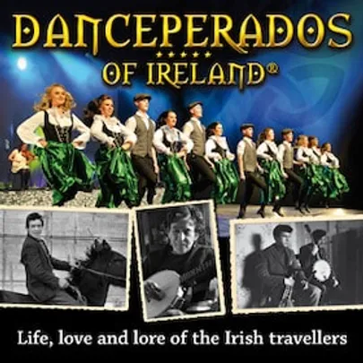 Danceperados of Ireland - Life, Love and Lore of the Irish Travellers