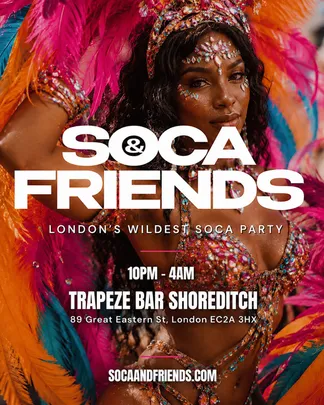 SOCA & FRIENDS - London's Wildest Soca Party (4AM FINISH)