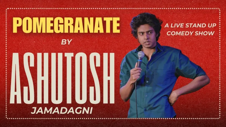Pomegranate: Stand up Comedy by Ashutosh Jamadagni