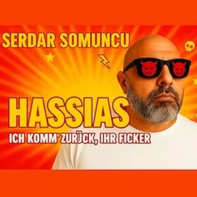 Serdar Somuncu - HASSIAS – Er ist wieder da. Und er hasst euch noch immer