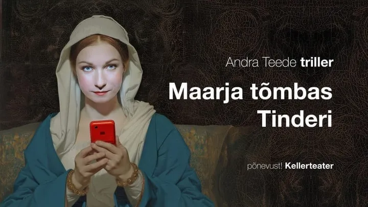 "Maarja tõmbas Tinderi* " Rakvere Teatris LISAETENDUS