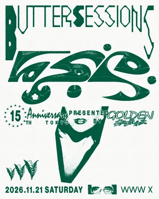 BUTTER SESSIONS 15TH ANNIVERSARY TOKYO presented by GOLDEN 豪流伝