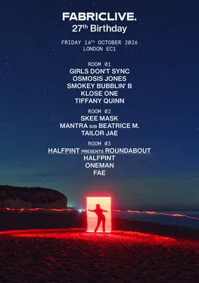 FABRICLIVE 27th BIRTHDAY - Girls Don't Sync, Osmosis Jones, Skee Mask, Smokey Bubblin' B
