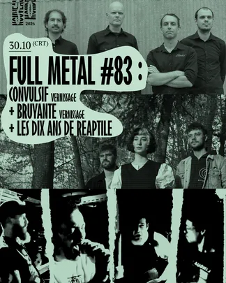 Full Metal #83 | Convulsif (Vernissage) + Bruyante (Vernissage) + Les dix ans de Reaptile