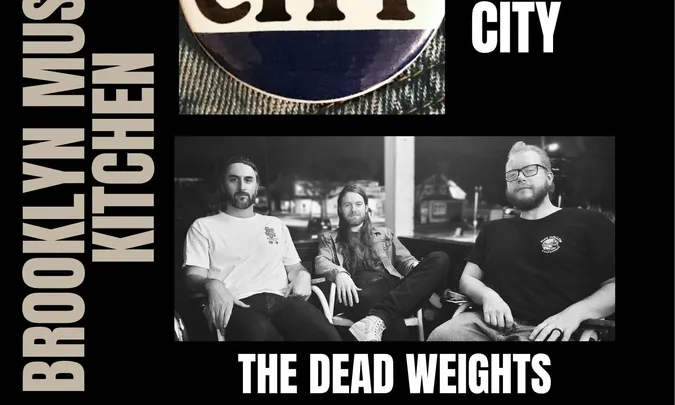 The Dead Weights, Big City + MORE!