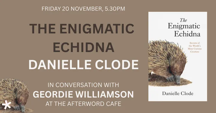 The Enigmatic Echidna | Danielle Clode in Conversation