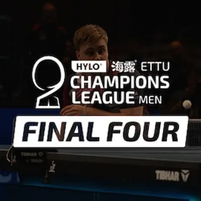ETTU HYLO Champions League Men's FINAL4 09.05.2026