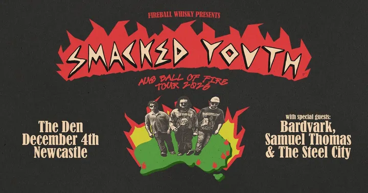 Smacked Youth – Aus Ball of Fire Tour - Newcastle