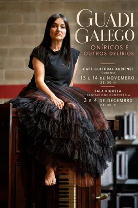 GUADI GALEGO - ONÍRICOS E OUTROS DELIRIOS - OURENSE - SÁBADO 14 NOVEMBRO