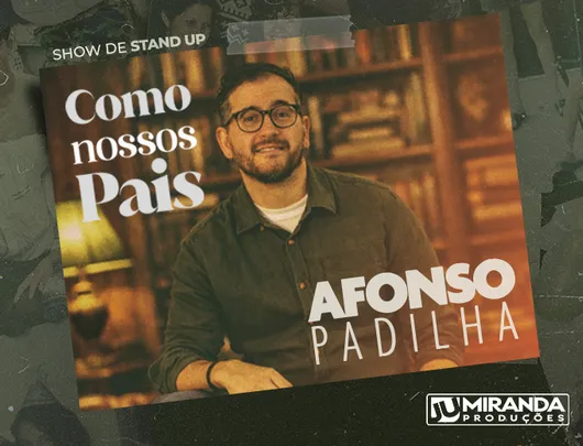 Afonso Padilha | Como Nossos Pais