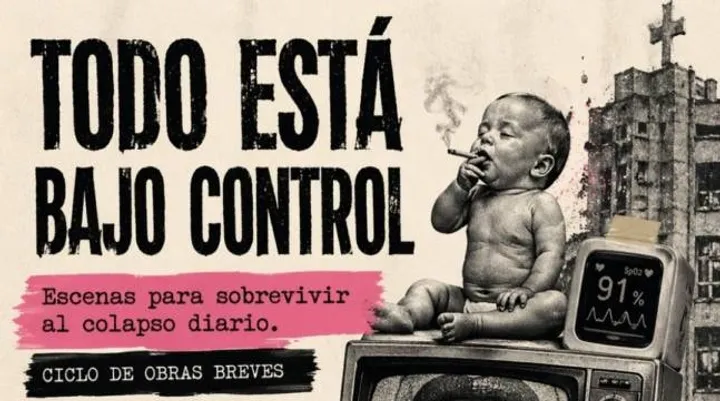 TODO ESTÁ BAJO CONTROL (Escenas para sobrevivir al colapso diario)