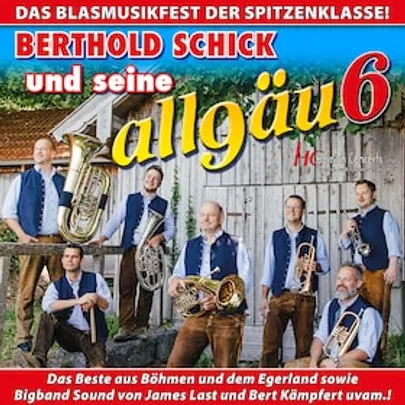 BERTHOLD SCHICK und seine allgäu 6 - Das Blasmusikfest der Spitzenklasse!