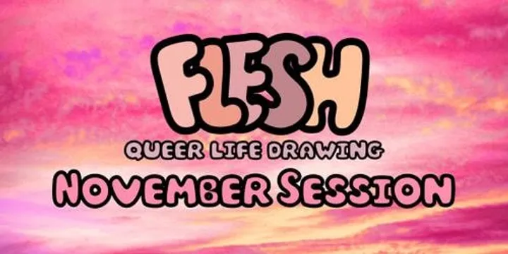 NOVEMBER Sess - FLESH Queer Life Drawing @ Smiths - 2026