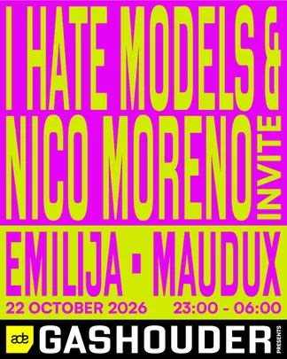 GASHOUDER presents: I Hate Models & Nico Moreno Invite [Sold Out]