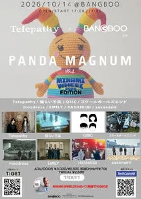 Telepathy&amp;BANGBOO pre.【PANDA MAGNUM】vol.1 -MINAMI WHEEL EDITION-