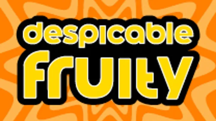 Despicable Fruity!