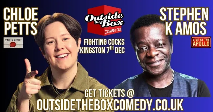 CHLOE PETTS & STEPHEN K AMOS at Outside the Box Comedy Club, Kingston upon Thames