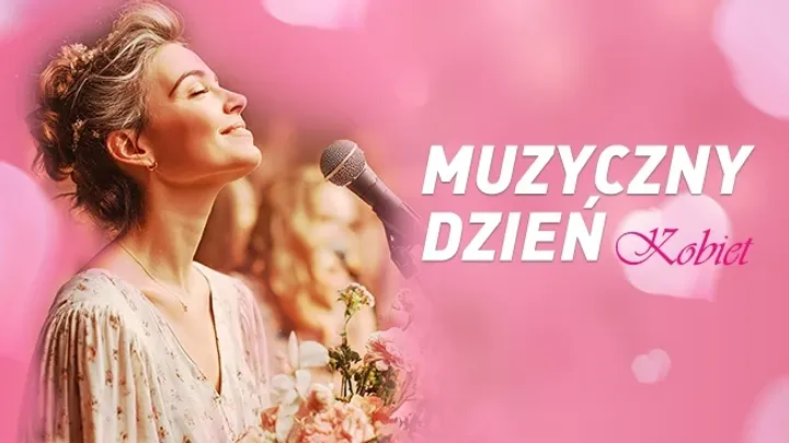 Muzyczny Dzień Kobiet - Koncert-Celebracja Kobiecości