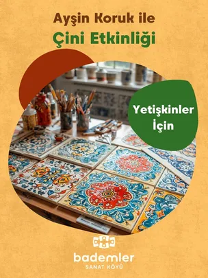 Ayşin Koruk ile Çini Atölyeleri (Yetişkin)