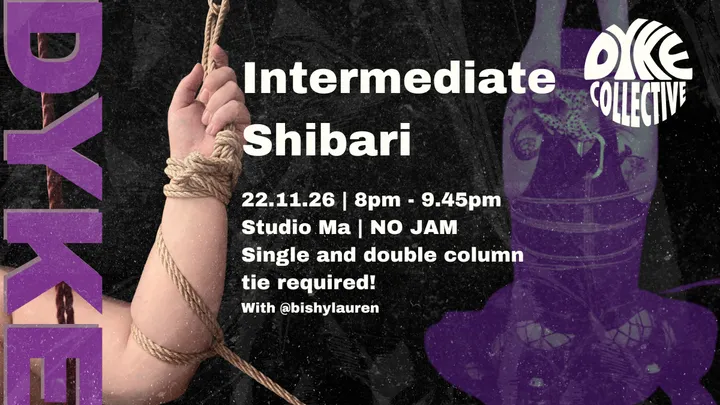 DYKE COLLECTIVE: INTERMEDIATE SHIBARI CLASS