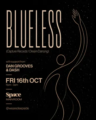 deepside presents: BLUELESS (Capture Records / Dream Dancing) at Space