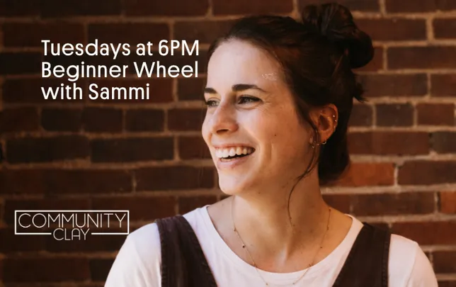 Tuesdays at 6PM - Beginner Wheel with Sammi - NOV/DEC