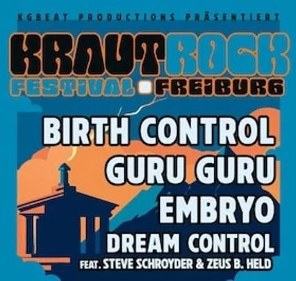 Erstes Freiburger KRAUTROCK Festival - mit BIRTH CONTROL / GURU GURU / EMBRYO / DREAM CONTROL feat. Steve Schroyder & Zeus B. Held