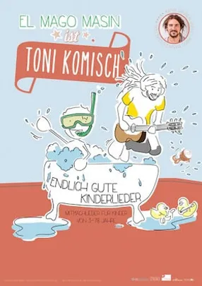 Mago Masin ist Toni Komisch - Endlich gute Kinderlieder