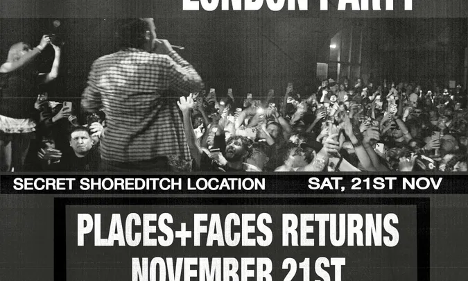Places + Faces — London Party (+ a Secret Line-Up in a Secret Shoreditch Location)