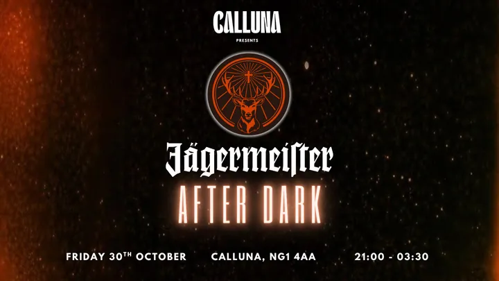 CALLUNA PRESENTS: JAGERMEISTER AFTER-DARK [30.10.26]